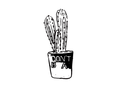 Don't Be A _______