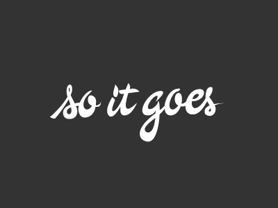 So it goes design handlettering lettering quote type typography vector lettering woof