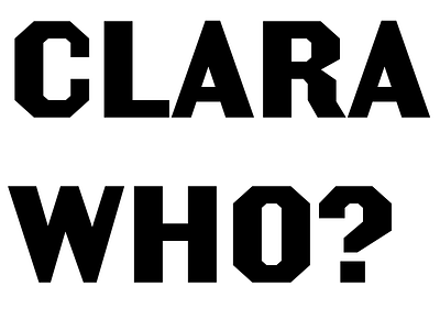 Clara Who?