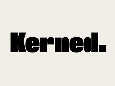 Kerned.