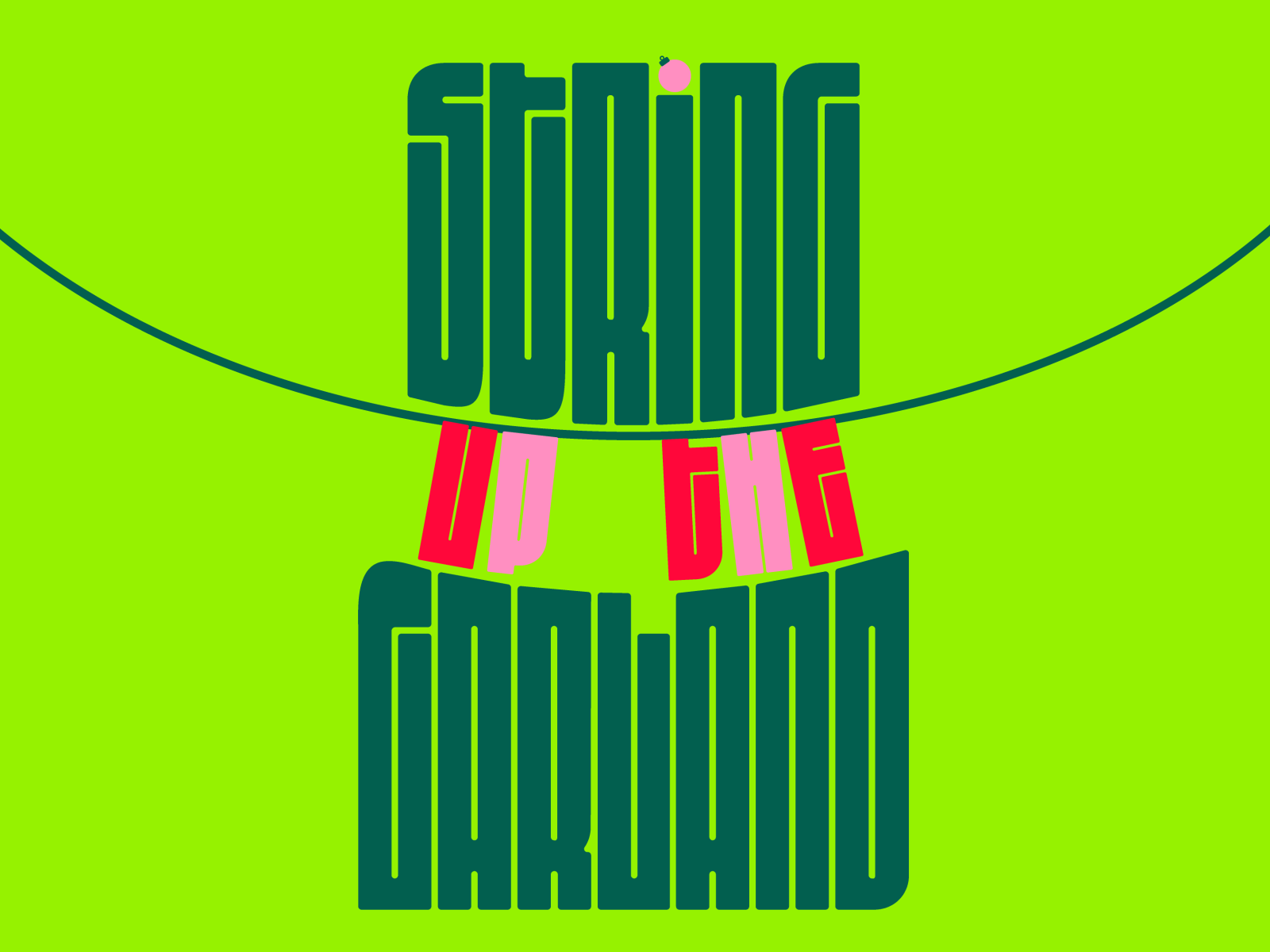 String Up The Garland Typography by Katie McArthur on Dribbble