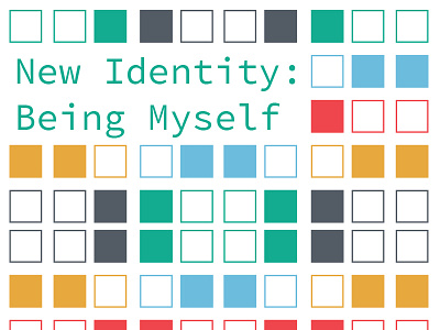On the Blog - New Identity: Being Myself ben johnson blog blogging colors identity lines myself shapes squares words write writing