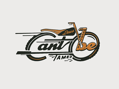 Can't be Tamed artist bike brand branding collab design identity illustration lettering logo logotype motorbike old packaging retro ride school typography vector vintage