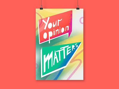 Your opinion matters art brightness colorful creative design development goal graphic inspiration motivational monday office opinion positive poster rights start success team texture vector