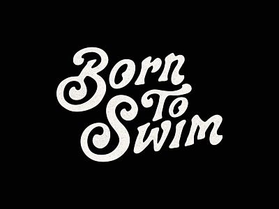 Born to swim apparel badgedesign branding design graphic design handlettering handmade handrawing logo logodesign logotype script type typogaphy typography