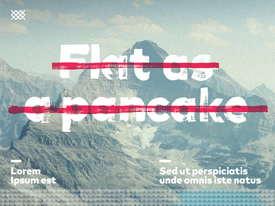 Flat as a pancake? advertising lettering mountain life type