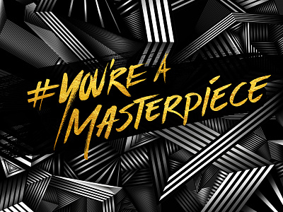 #YoureaMasterpiece black black and white brush font design gold graphic design lettering poster typography