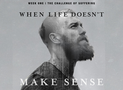 Sermon Series- When Life Doesn't Make Sense branding church branding doubleexposure sermon graphic sermon series sermon title