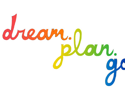 dream. plan. go! design dream inspiration quotes raindbow typography