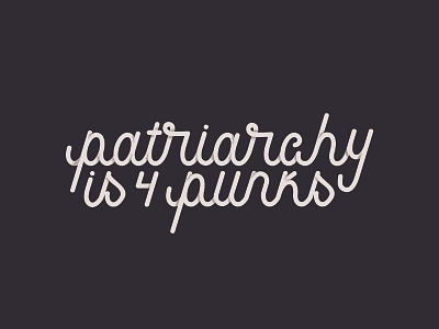 patriarchy is 4 punks cursive flourish hand lettering lettering script shading type vector