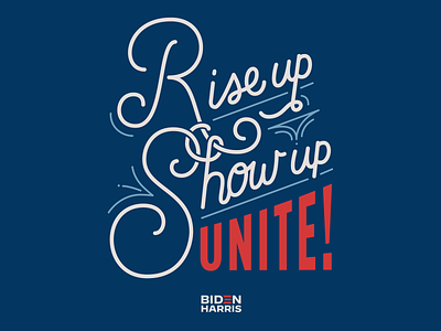 Rise Up! Show Up! Unite! america biden election2020 hand lettering harris illustration lettering riseupshowupunite type typogaphy vote