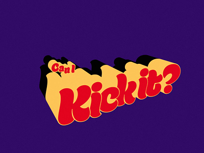 Can I Kick it? 3d after effects animation can i kick it loop motion tcq text type typogaphy