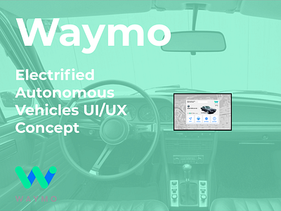 Waymo Electrified Autonomous Vehicles UI/UX Concept alphabet auto autonomous dashboard ui electrified google retrofit tesla ui ux waymo