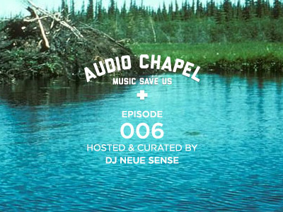 Audio Chapel Episode 006 audio chapel compilation music