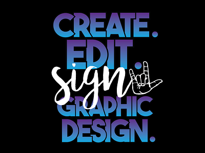 Create. Edit. Sign. Graphic Design (Niche)