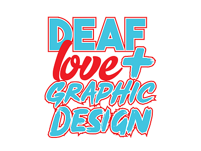 Deaf Love + Graphic Design blue branding deaf deaf love design graphic design illustration love niche red tshirt design typography white