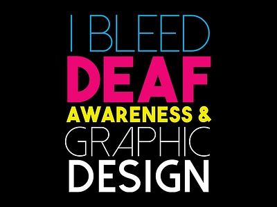 I Bleed Deaf Awareness & Graphic Design art black branding cmyk deaf deaf awareness design graphic design illustration niche tshirt design typography