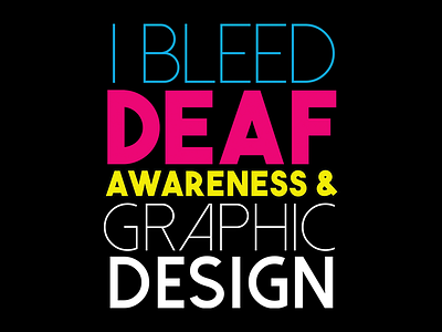 I Bleed Deaf Awareness & Graphic Design