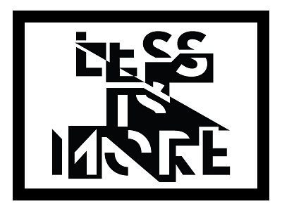 Less Is More bw deconstructed design type