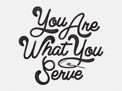 You Are What You Serve cook cooking custom eat food fork lettering plate script serve type typography