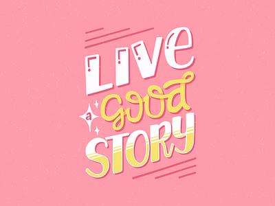 Live a Good Story lettering