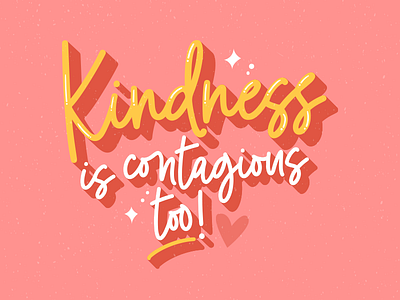 Kindness is contagious too! lettering