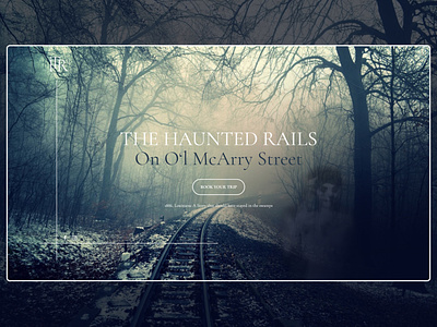 The Haunted Rails // Spooky Halloween Website booking clean fullscreen intro ghost halloween halloween design haunted haunted mansion rails scary webdesign