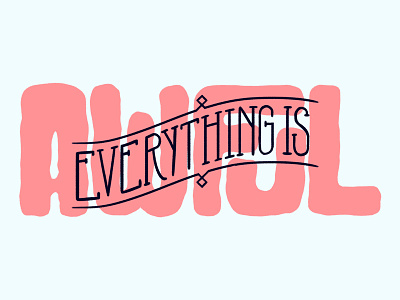Everything Is Awful drawn type hand drawn hand lettering illustration letter lettered lettering logo type typography
