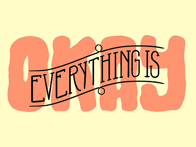 Everything Is Okay drawn type hand drawn everything is okay hand lettering illustration letter lettered lettering logo ok type typography