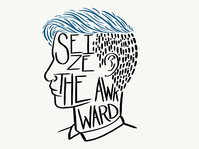 Seize The Awkward design drawn type hand drawn hand lettering illustration letter lettered lettering letters mental portrait quote type typography