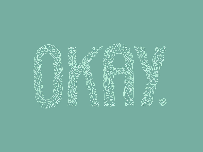 Okay. tattoo leaves okay vector branding flower floral logo lettered quote letter hand drawn drawn type type design letters lettering hand lettering typography illustration