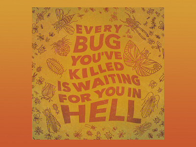 Every bug you've killed is waiting for you in hell bugs hell insect typography