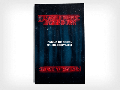 "The World Turned Upside Down" Book Cover Design blue book book cover book cover design book design dark inspired inspired room moody netflix show spooky stranger things strangerthings