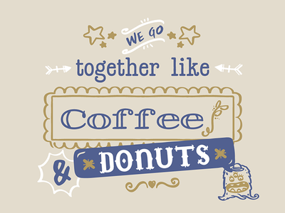 We go together like coffe & donuts design illustration lettering lettering art typography vector