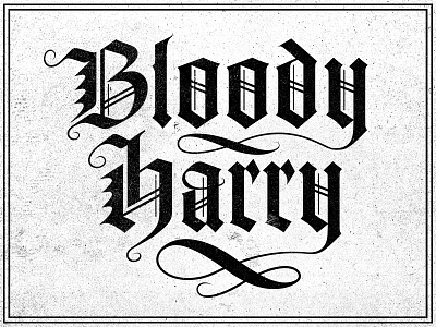 Bloody harry blackletter design lettering typography