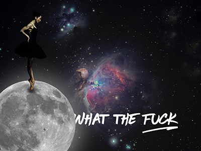 What the Fuck art graphic design nasa nebula photo manipulation space typography