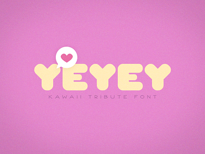 Yeyey - Kawaii Tribute Font