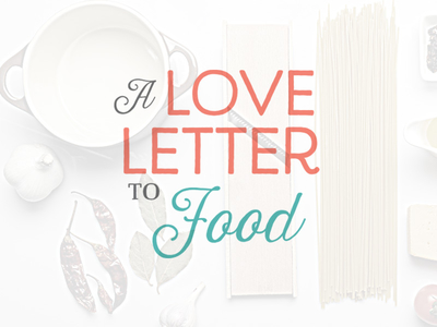A Love Letter To Food // Wordmark brand food identity lockup logo love love letter typography