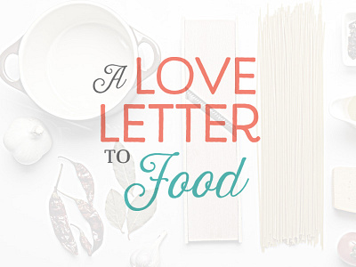 A Love Letter To Food // Wordmark