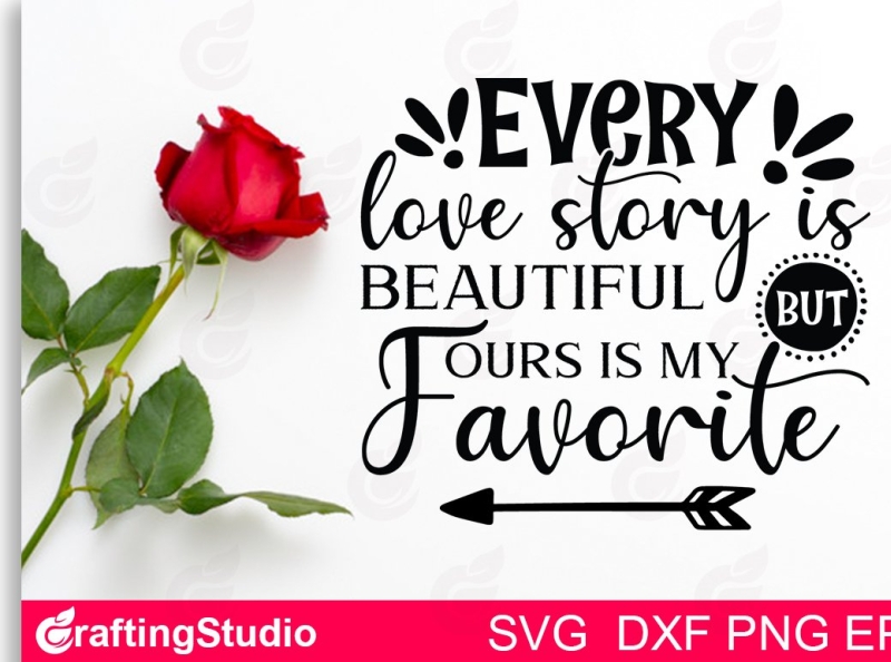 Download Every Love Story Is Beautiful But Our Is My Favorite By Craftingstudio On Dribbble