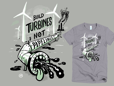 Build Turbines Not, Pipelines causes dapl environmental green energy hand drawn type retro design retro illustration t shirt typography