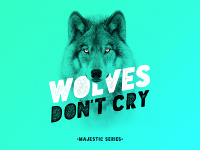 Wolves Don't Cry animals aqua majestic type typography wolves