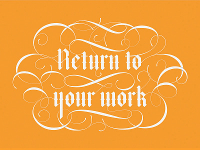 Return To Your Work blackletter custom type lettering type typography