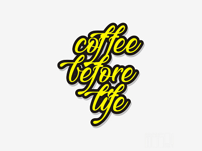 Coffee before life calligraphy coffe lettering typography