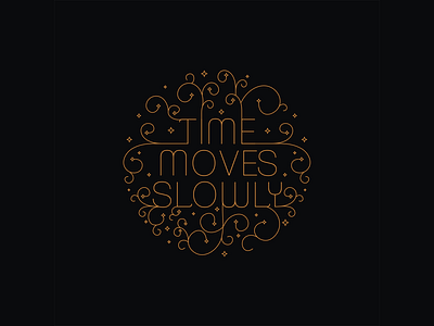 Time move slowly