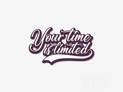 Your time is limited calligraphy lettering typography