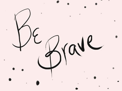 BE BRAVE illustration iphone iphone wallpaper lettering