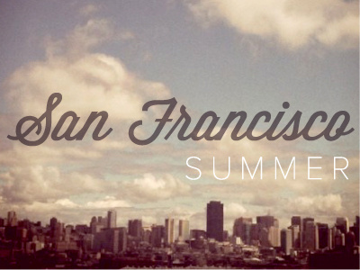 San Francisco Summer instagram san francisco sf skyline summer wisdom script