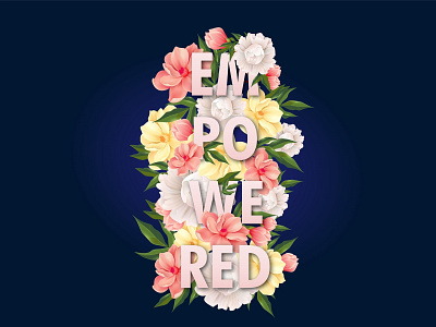 Empowered adobeillustrator flower illustration illustration type typo typographic typographic illustration typography typography art