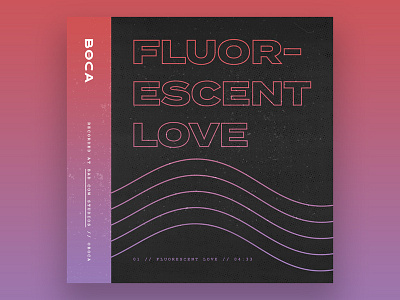 Fluorescent Love // Album Art album art album artwork album cover boca gradient graphic design layout music music art single art typogaphy